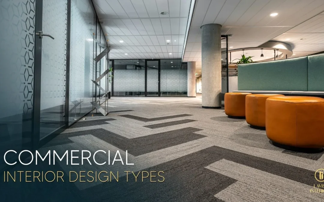 Types of Commercial Interior Design: A Practical Guide for Business Spaces